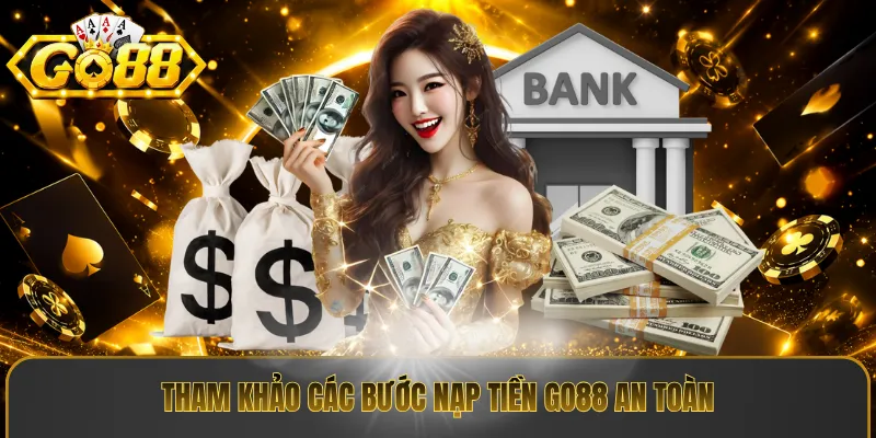 Tham khảo các bước nạp tiền go88 an toàn